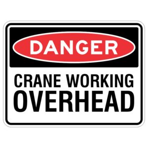 Imagine a shiny aluminum sign that has been coated with a special protective layer and has the words "DANGER - Crane Working Overhead" written on it. This sign is meant to warn you that there is a big machine called a crane moving around above you, so you need to be very careful and pay attention to stay safe.