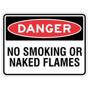 This sign is made of strong aluminum and has a special coating to protect it from the sun. It says "DANGER - No Smoking or Naked Flames," which means you should not light any matches or cigarettes around here because it could be very dangerous.