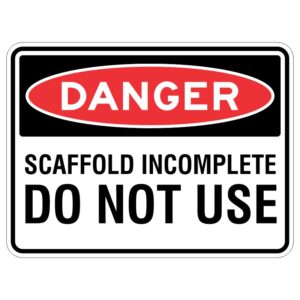Imagine a big shiny sign with important words on it saying "STOP! Don't go on the half-finished scaffold!"