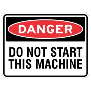 Think of this sign like a special superhero cape that tells you when something is super dangerous and you should stay far away. It's like a warning sticker that says "Danger! Don't touch this machine because it's not safe to start it."