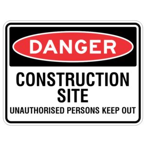 Imagine a special shiny sign that says "Danger - Stay Out of Construction Site if You're Not Supposed to Be There".