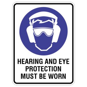 A safety sign featuring an illustration of a person wearing ear protection and goggles, with text stating HEARING AND EYE PROTECTION MUST BE WORN below the image, all set against a blue and white background.