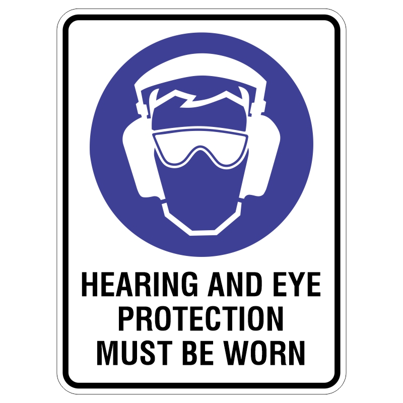 A safety sign featuring an illustration of a person wearing ear protection and goggles, with text stating HEARING AND EYE PROTECTION MUST BE WORN below the image, all set against a blue and white background.