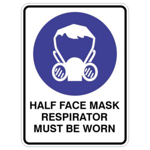 Safety sign displaying a graphic of a half face mask respirator with the text HALF FACE MASK RESPIRATOR MUST BE WORN underneath.