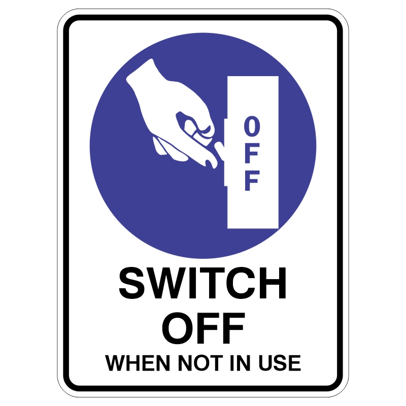 A sign featuring a hand turning off a switch, with the text SWITCH OFF WHEN NOT IN USE prominently displayed below.