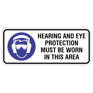 A safety sign featuring a blue circle depicting a person wearing protective ear and eye gear, accompanied by the text HEARING AND EYE PROTECTION MUST BE WORN IN THIS AREA.