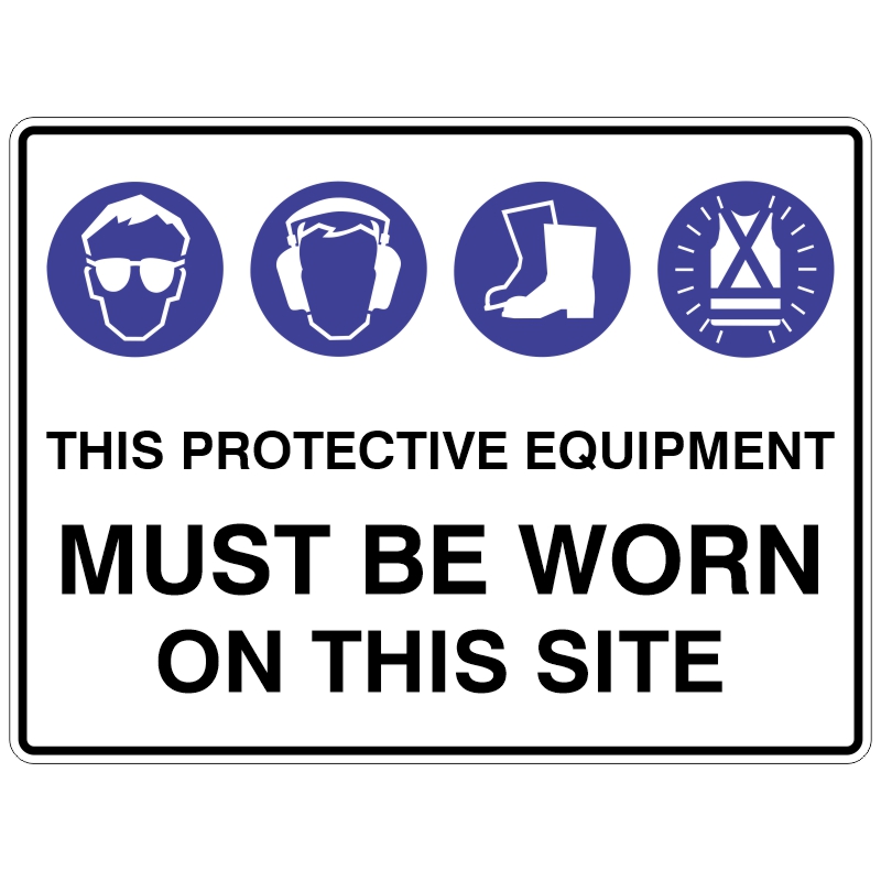 Safety sign displaying icons for safety goggles, ear/eye protection, foot protection, and high visibility vest. Text reads This protective equipment must be worn on this site, indicating mandatory PPE for all personnel entering or working on the site.
