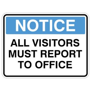 A notice sign with a blue header stating NOTICE and the message ALL VISITORS MUST REPORT TO OFFICE in bold black letters.