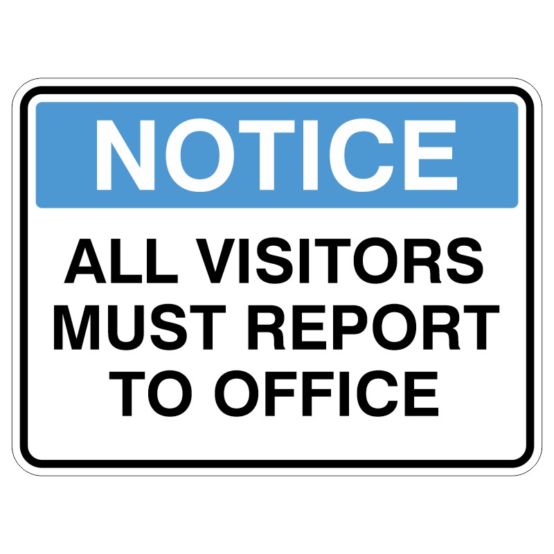 A notice sign with a blue header stating NOTICE and the message ALL VISITORS MUST REPORT TO OFFICE in bold black letters.