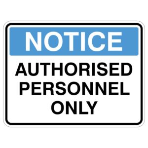 A notice sign displaying the text NOTICE in blue at the top and AUTHORISED PERSONNEL ONLY in bold black letters below, indicating restricted access.