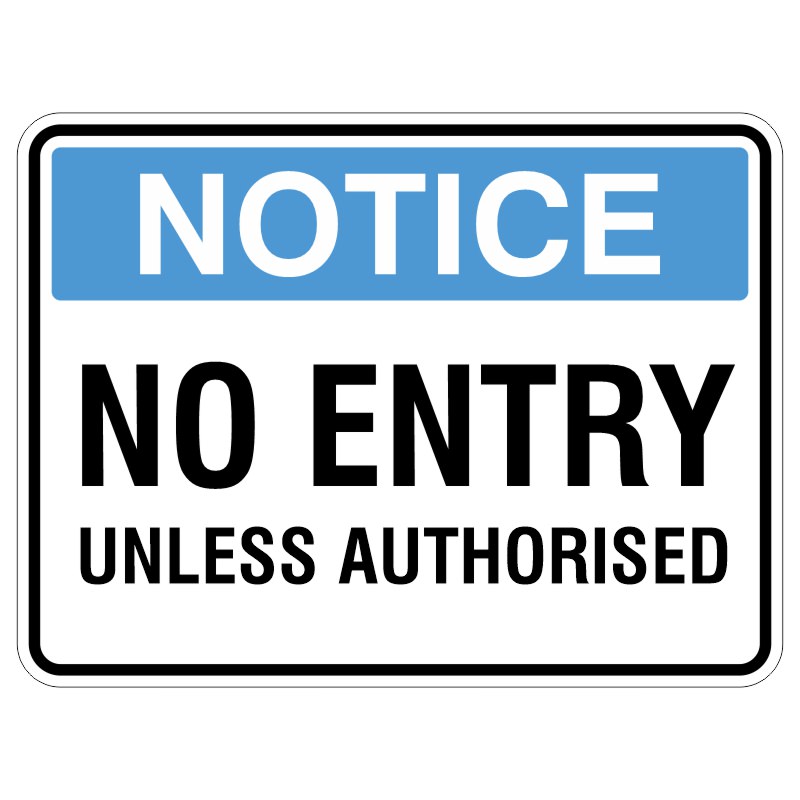A notice sign displaying the text NO ENTRY UNLESS AUTHORISED on a blue background with the word NOTICE in white letters at the top.