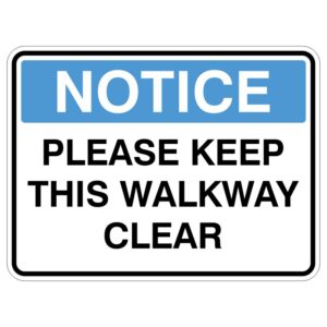 A rectangular sign with a blue header stating NOTICE and bold black text below that reads PLEASE KEEP THIS WALKWAY CLEAR.