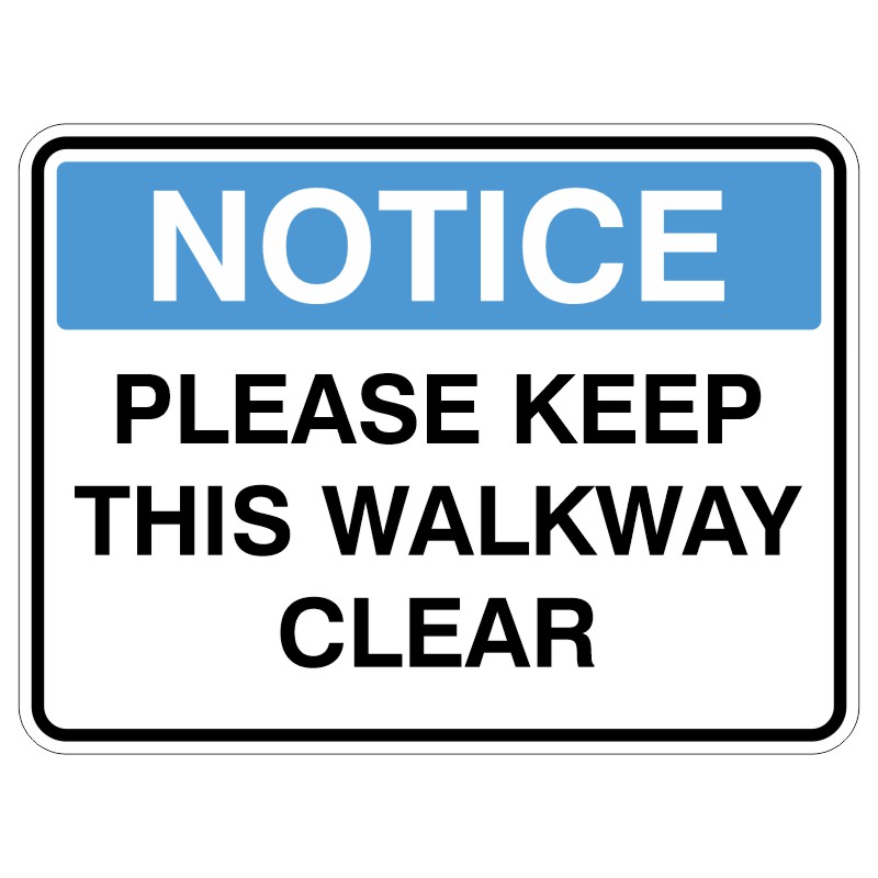 A rectangular sign with a blue header stating NOTICE and bold black text below that reads PLEASE KEEP THIS WALKWAY CLEAR.