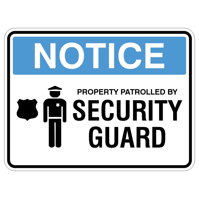 A sign that reads NOTICE at the top, followed by PROPERTY PATROLLED BY SECURITY GUARD' in bold letters, accompanied by an icon of a police shield and a figure representing a security guard.