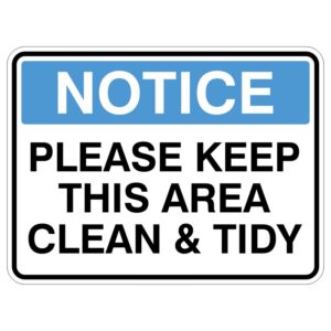 A rectangular sign with a blue header that reads NOTICE. Below, in bold black text, it says PLEASE KEEP THIS AREA CLEAN & TIDY.
