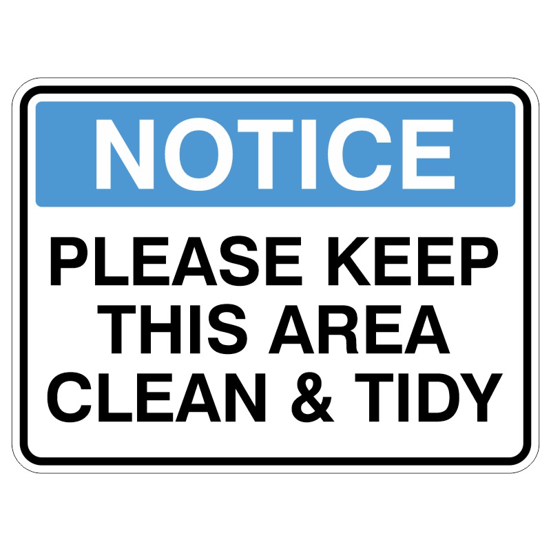 A rectangular sign with a blue header that reads NOTICE. Below, in bold black text, it says PLEASE KEEP THIS AREA CLEAN & TIDY.