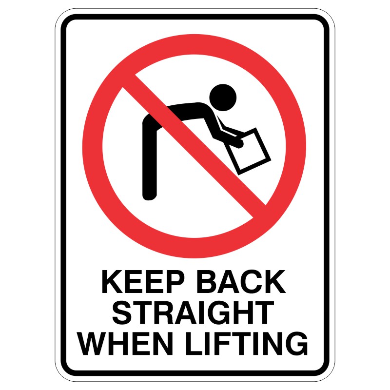 A sign with a red circle and diagonal line over a figure bending forward to lift a box, accompanied by the text 'KEEP BACK STRAIGHT WHEN LIFTING' at the bottom.