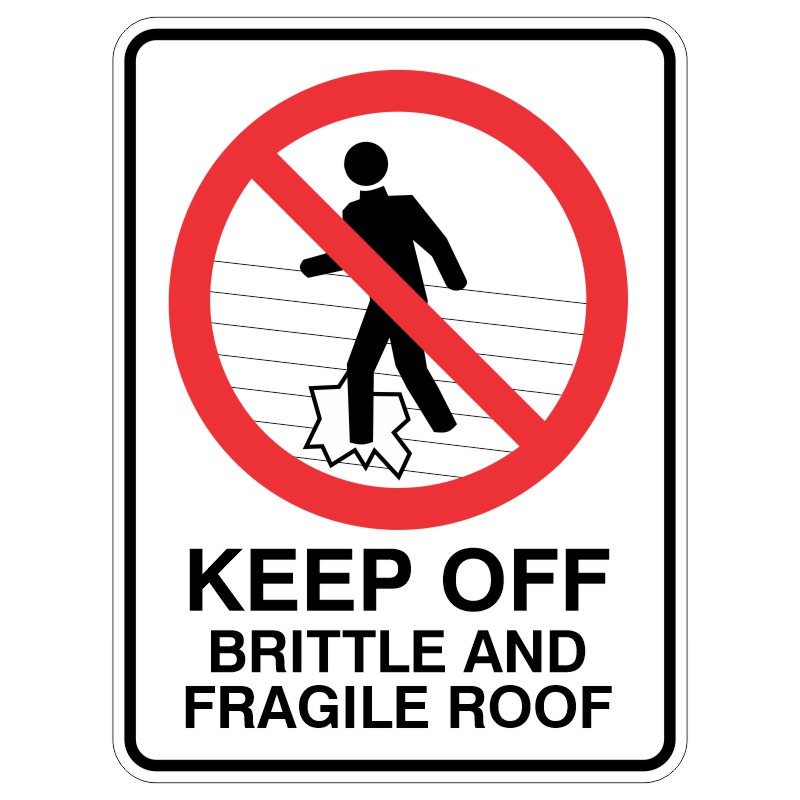 A warning sign prohibiting access to a roof, featuring a red circle with a diagonal line over a figure walking on a roof surface, and text reading 'KEEP OFF BRITTLE AND FRAGILE ROOF'.