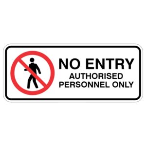 A rectangular sign with a red circle and diagonal line over an icon of a person walking, and the text NO ENTRY AUTHORISED PERSONNEL ONLY indicating restricted access.