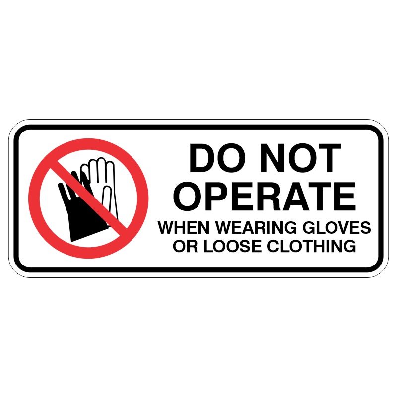 Sign featuring a graphic of a hand wearing gloves with a red circle and diagonal line over it, accompanied by the text DO NOT OPERATE WHEN WEARING GLOVES OR LOOSE CLOTHING.