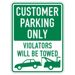 A green and white sign that says CUSTOMER PARKING ONLY at the top, followed by VIOLATORS WILL BE TOWED at the bottom, with illustrations of a car and a tow truck.