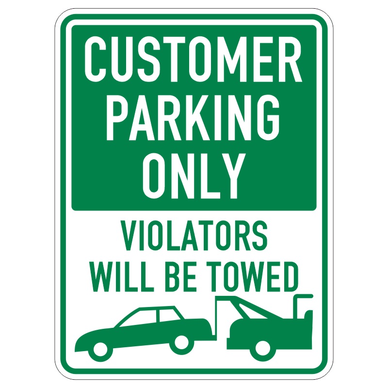 A green and white sign that says CUSTOMER PARKING ONLY at the top, followed by VIOLATORS WILL BE TOWED at the bottom, with illustrations of a car and a tow truck.