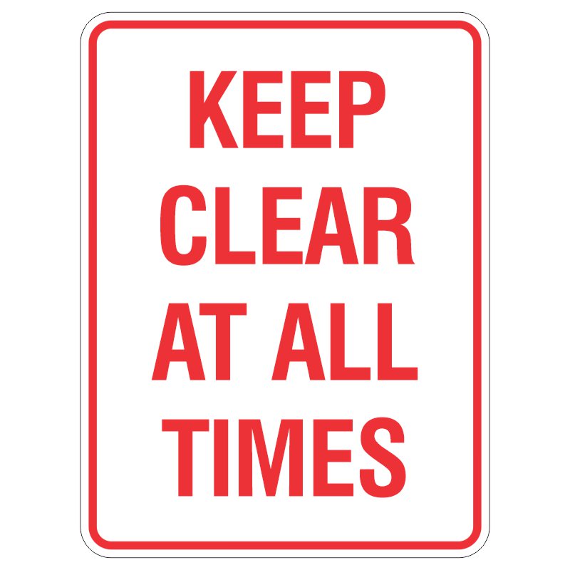 A rectangular white sign with bold red text that reads KEEP CLEAR AT ALL TIMES.