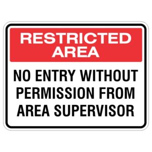 A sign indicating a restricted area, with bold red text stating 'RESTRICTED AREA' and 'NO ENTRY WITHOUT PERMISSION FROM AREA SUPERVISOR' in black.