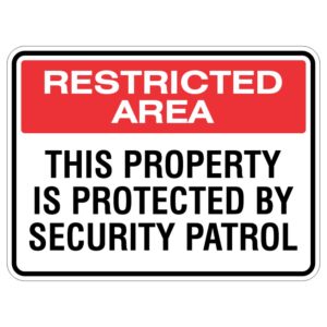 A rectangular sign with a red background at the top stating 'RESTRICTED AREA' and a white background below it that reads 'THIS PROPERTY IS PROTECTED BY SECURITY PATROL' in bold black letters.