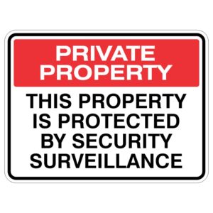 A sign indicating that the property is private and protected by security surveillance, featuring bold red and black text.