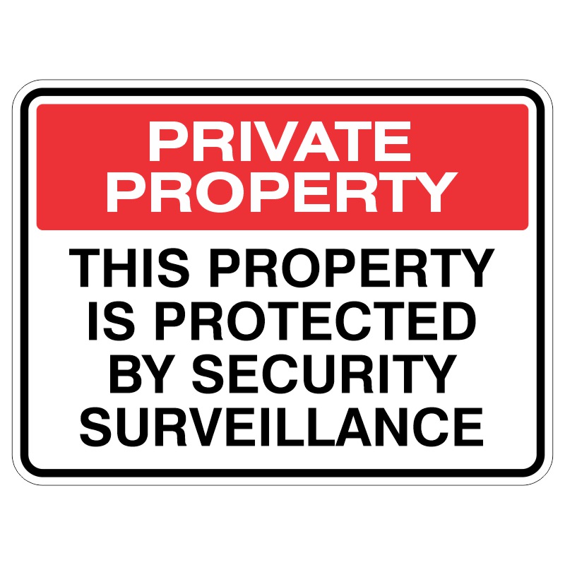 A sign indicating that the property is private and protected by security surveillance, featuring bold red and black text.
