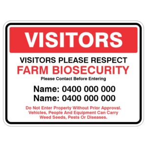 A sign instructing visitors to respect farm biosecurity, featuring bold text stating 'VISITORS' and 'VISITORS PLEASE RESPECT FARM BIOSECURITY'. It includes a prompt to contact before entering, names with phone numbers, and a warning not to enter without prior approval due to potential contamination from vehicles, people, and equipment.