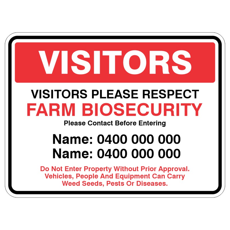 A sign instructing visitors to respect farm biosecurity, featuring bold text stating 'VISITORS' and 'VISITORS PLEASE RESPECT FARM BIOSECURITY'. It includes a prompt to contact before entering, names with phone numbers, and a warning not to enter without prior approval due to potential contamination from vehicles, people, and equipment.