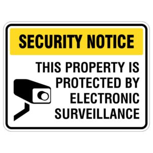 A security notice sign with a yellow header stating 'SECURITY NOTICE' and black text below declaring 'THIS PROPERTY IS PROTECTED BY ELECTRONIC SURVEILLANCE,' accompanied by an image of a security camera icon.