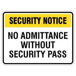 A rectangular security sign with a yellow header reading 'SECURITY NOTICE' and the main text stating 'NO ADMITTANCE WITHOUT SECURITY PASS' in black letters on a white background.