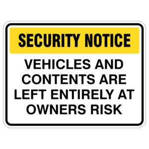 A security notice sign stating 'VEHICLES AND CONTENTS ARE LEFT ENTIRELY AT OWNERS RISK' with 'SECURITY NOTICE' highlighted in yellow at the top.