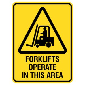 We have shiny aluminum signs that say, "Forklifts Operate In This Area," indicating where large trucks used for moving items operate.